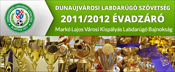 Dunaújvárosi Labdarúgó Szövetség 2011/2012 Évadzáró