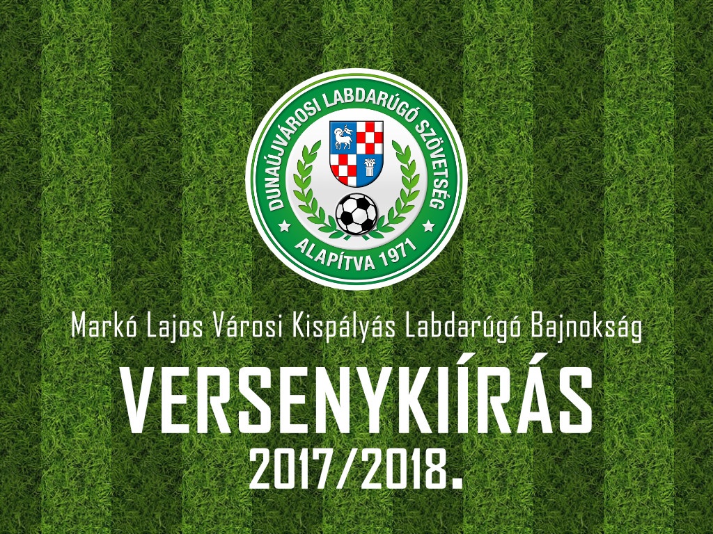 Markó Lajos Városi Kispályás Labdarúgó Bajnokság Versenykiírás 2017/2018